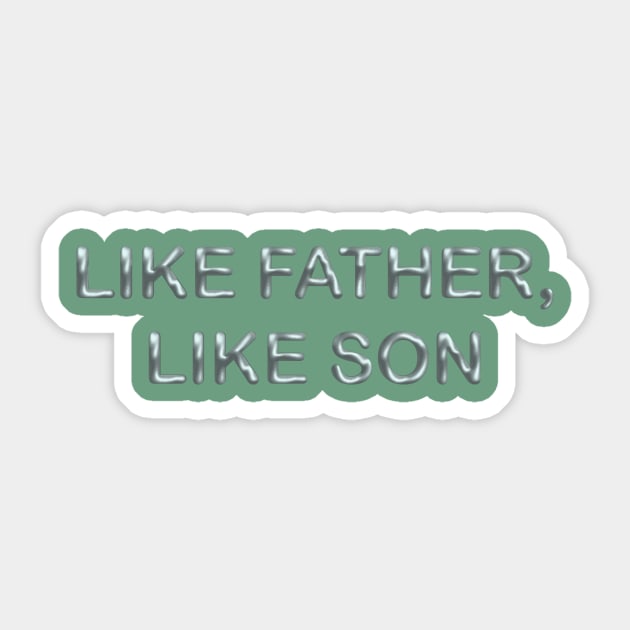 Like father, like son Sticker by desingmari